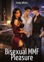 "Emily White", "Bisexual MMF Pleasure". Illustration: Drei elegante Personen in einem luxuriösen Schlafzimmer.