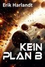 Erik Harlandt: Kein Plan B, Buch