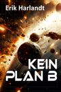 Erik Harlandt: Kein Plan B, Buch