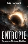 "Erik Harlandt, ENTROPIE, Science-Fiction-Thriller" vor futuristischer, kosmischer Illustration mit leuchtendem Phänomen.