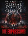 Titel: "Global System Change: Die Erpressung Band 2". Illustration einer zerbrechenden Erde über einer Stadt.
