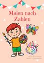 "Malen nach Zahlen", Malbuch für Kinder. Ein Kind mit Pinsel und Palette, bunter Schmetterling, bunte Wimpel oben.