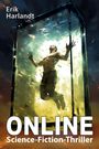 Text: Erik Harlandt, ONLINE, Science-Fiction-Thriller. Illustration: Mann in leuchtendem, gläsernem Kasten.