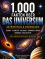 „1.000 Fakten über das Universum: Astrophysik & Kosmologie.“ Illustrationen von Galaxien, Planeten und schwarzen Löchern.