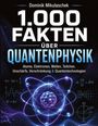 Aufschrift "1.000 Fakten über Quantenphysik". Darunter ein Modell eines Atoms mit Elektronenbahnen und Formeln.