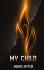 Text: "MY CHILD", "JUDENCE KAYITESI". Eine stilisierte, goldene Flamme auf dunklem Hintergrund.