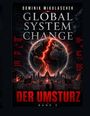 Buchtitel: "Global System Change: Der Umsturz, Band 3" von Dominik Mikulaschek. Illustration: Erde mit roten Rissen.