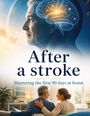 „After a stroke: Mastering the first 90 days at home“. Ein älterer Mann schaut nach links, daneben ein leuchtendes Gehirn.
