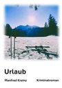 Titel „Urlaub“, Manfred Krainz, Kriminalroman. Winterlandschaft, Berge, Ski und Stöcke im Vordergrund.
