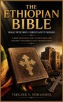 Tsegaye F. Yohannes: The Ethiopian Bible: What Western Christianity Missed, Buch