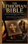 Tsegaye F. Yohannes: The Ethiopian Bible: What Western Christianity Missed, Buch