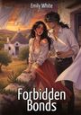 Text: "Emily White", "Forbidden Bonds". Eine Illustration: Ein Paar auf einer Terrasse, im Hintergrund eine ländliche Landschaft.