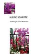 "KLEINE SCHRITTE. Erzählungen aus Südfrankreich." Zwei Fotos mit pink-lila Blüten, eines nah, das andere an einem Zaun.
