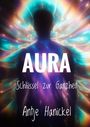 „AURA Schlüssel zur Ganzheit Antje Hanickel“. Silhouette vor leuchtendem, buntem, wirbelndem Hintergrund.
