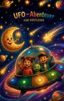 „UFO-Abenteuer für Erstleser“. Zwei Kinder und ein Alien im UFO, fröhlicher Mond im Weltraum mit Planeten und Sternen.