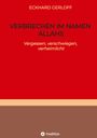 Text: "ECKHARD GERLOFF, VERBRECHEN IM NAMEN ALLAHS, Vergessen, verschwiegen, verheimlicht". Rot-brauner Hintergrund.