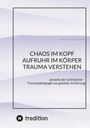 Erwin Kreuzkamp: CHAOS IM KOPF, AUFRUHR IM KÖRPER - Trauma verstehen, Buch