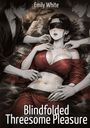 Oben steht "Emily White". Unten "Blindfolded Threesome Pleasure". Eine Frau mit verbundenen Augen, daneben zwei Personen.