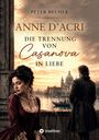 „Anne D’Acri: Die Trennung von Casanova in Liebe“ von Peter Becher. Frau in historischer Kleidung blickt nach unten.