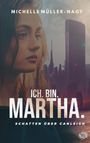 Michelle Müller-Nagy: Ich. Bin Martha, Buch