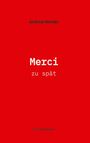 Roter Hintergrund. Text: "Andreas Kessler", "Merci zu spät", "MiniRoman".