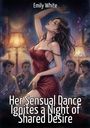 Text: „Emily White. Her Sensual Dance Ignites a Night of Shared Desire.“ Illustration: Frau in rotem Kleid tanzt sinnlich.