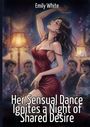 „Her Sensual Dance Ignites a Night of Shared Desire“ von Emily White. Illustration: Frau in rotem Kleid tanzt vor Publikum.