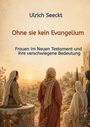 Ulrich Seeckt: Ohne sie kein Evangelium, Buch