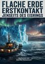 „Flache Erde Erstkontakt Jenseits des Eisrings“. Ein Schiff im Meer, daneben ein riesiger Eisberg, im Hintergrund Nordlichter.