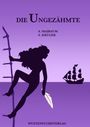 "Die Ungezähmte" von S. Maibaum und S. Krüger, Wüstenfuchsverlag. Silhouette einer Frau an einer Leiter, hält eine Feder. Im Hintergrund ein Schiff.