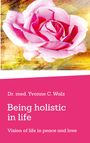 Dr. med. Yvonne C. Walz, "Being holistic in life: Vision of life in peace and love." Eine rosa Rose auf goldenem Hintergrund.