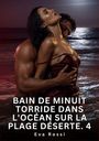 "Bain de minuit torride dans l'océan sur la plage déserte. 4. Eva Rossi." Zwei Menschen umarmen sich leidenschaftlich am Meer bei Nacht.