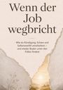 „Wenn der Job wegbricht“ steht groß. Darunter: Tipps, wie man Kündigung und Zweifel verarbeitet. Zerissene Papieroptik zeigt Landschaft.