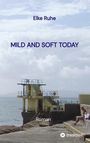 Text: Elke Ruhe - MILD AND SOFT TODAY - Roman.  
Himmel mit Wolken, ein Sprungturm am Meer, sitzende Person.