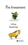 "The Investment" oben, "Inflow Kirsti Flat" mittig. Pflanze darüber, goldene Stierfigur darunter. "tredition" als Logo unten.