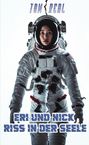 Text: "TOM REAL", "ERI UND NICK RISS IN DER SEELE". Astronaut in einem Raumanzug, zerrissene Linie in der Mitte.