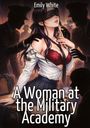 Text: "Emily White", "A Woman at the Military Academy". 

Illustration: Frau mit Augenbinde, von Uniformierten umgeben.