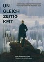 "UN GLEICH ZEITIG KEIT", Essays zu Verschiebungen. Vorberg: Mann auf Berg, abstrakte Strukturen.