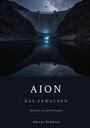 "AION DAS ERWACHEN Band Eins der AION-Chroniken Oliver Schwirz" Vor einem großen Staudamm, beleuchtet von Sternen.