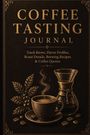 "Coffee Tasting Journal: Track Brews, Flavor Profiles, Roast Details, Brewing Recipes & Coffee Quotes." Vintage Illustration.