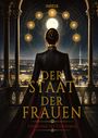 Texte: "DER STAAT DER FRAUEN", "FÜHRUNG IST FÜRSORGE". Eine Frau in einem prunkvollen Kleid betrachtet eine Stadt bei Nacht.