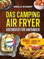 „Das Camping Air Fryer Kochbuch für Anfänger“ von Giselle Schmidt. Fotos von leckerem Essen, u.a. Tacos und Nachos.