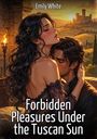 Emily White: Forbidden Pleasures Under the Tuscan Sun, Buch