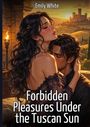 Emily White: Forbidden Pleasures Under the Tuscan Sun, Buch