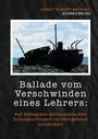 Horst Robert Michael Schneeweiss: Ballade vom Verschwinden eines Lehrers, Buch