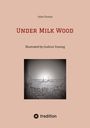 "Under Milk Wood" von Dylan Thomas, illustriert von Gudrun Tossing. Unten ein Meer mit Segelbooten. Tredition-Logo.