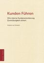 Titel: Kunden Führen. Untertitel: Wie interne Kundenorientierung Zuverlässigkeit sichert. Autor: Andreas von Schubert.