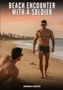 Text: "BEACH ENCOUNTER WITH A SOLDIER", "MANUEL GARCÍA". Am Strand, ein muskulöser Mann in grüner Badehose und Sonnenbrille.