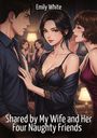 "Emily White", "Shared by My Wife and Her Four Naughty Friends", Illustrationsszene mit fünf elegant gekleideten Personen.