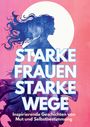 Text: "STARKE FRAUEN STARKE WEGE. Inspirierende Geschichten von Mut und Selbstbestimmung." Silhouette einer Frau vor Vollmond.